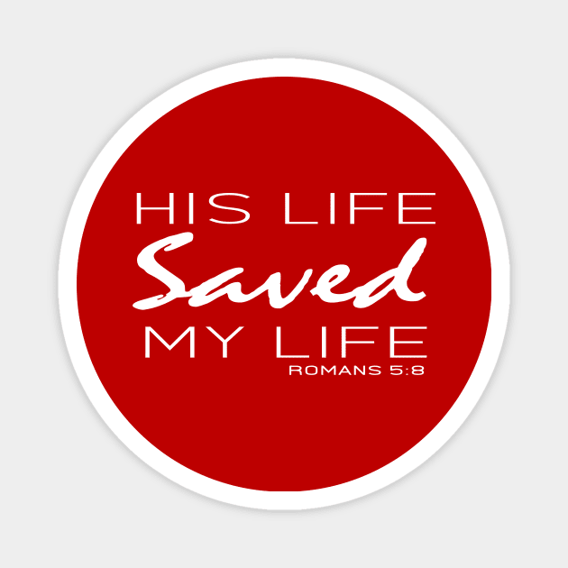 His Live Saved My Live - Romans 5:8 | Bible Quotes Magnet by Hoomie Apparel